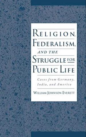 Religion, Federalism, and the Struggle for Public Life