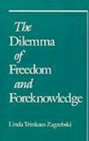 The Dilemma of Freedom and Foreknowledge