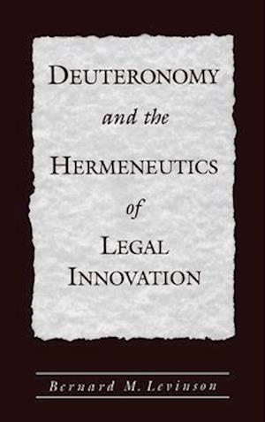 Deuteronomy and the Hermeneutics of Legal Innovation