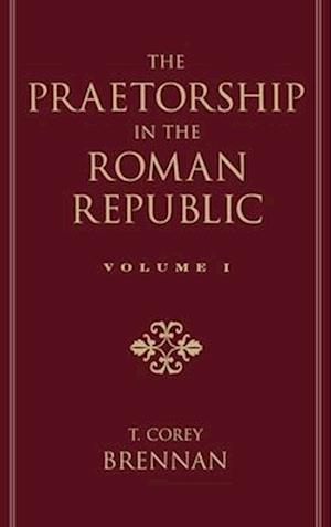 The Praetorship in the Roman Republic: Volume 1: Origins to 122 BC