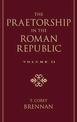 The Praetorship in the Roman Republic: Volume 2: 122 to 49 BC