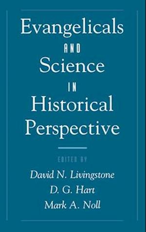 Evangelicals and Science in Historical Perspective