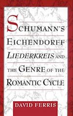 Schumann's Eichendorff Liederkreis and the Genre of the Romantic Cycle