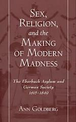 Sex, Religion, and the Making of Modern Madness