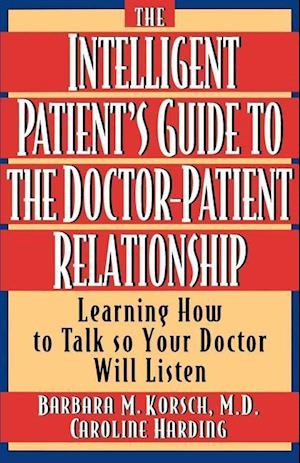 The Intelligent Patient's Guide to the Doctor-Patient Relationship