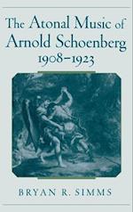 The Atonal Music of Arnold Schoenberg, 1908-1923