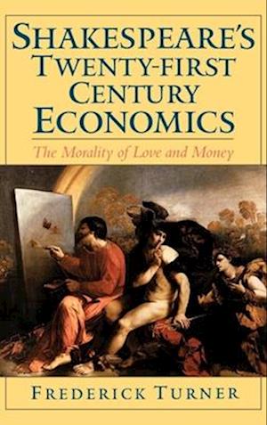 Shakespeare's Twenty-First Century Economics