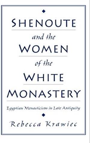 Shenoute and the Women of the White Monastery