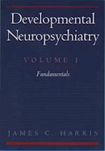 Developmental Neuropsychiatry: Volume 1: Fundamentals