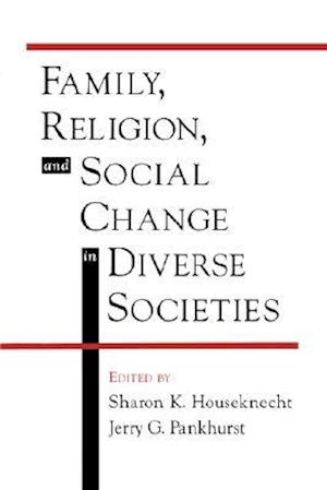 Family, Religion, and Social Change in Diverse Societies