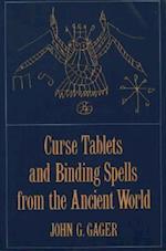 Curse Tablets and Binding Spells from the Ancient World