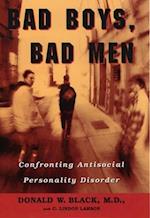 Bad Boys, Bad Men: Confronting Antisocial Personality Disorder 