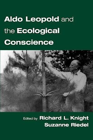 Aldo Leopold and the Ecological Conscience