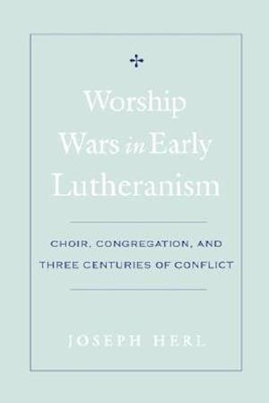 Worship Wars in Early Lutheranism