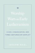 Worship Wars in Early Lutheranism