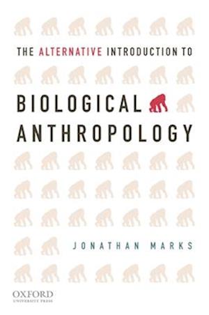 The Alternative Introduction to Biological Anthropology