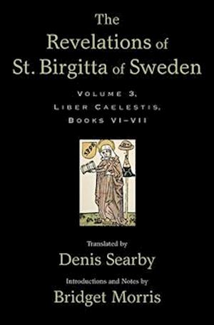 The Revelations of St. Birgitta of Sweden, Volume 3