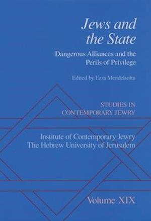Studies in Contemporary Jewry: Volume XIX: Jews and the State: Dangerous Alliances and the Perils of Privilege