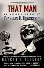 That Man: An Insider's Portrait of Franklin D. Roosevelt 