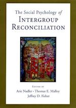 The Social Psychology of Intergroup Reconciliation