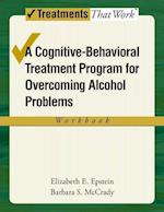 Overcoming Alcohol Use Problems: Workbook