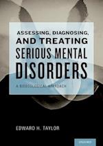 Assessing, Diagnosing, and Treating Serious Mental Disorders