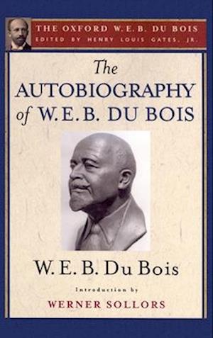 The Autobiography of W. E. B. Du Bois (The Oxford W. E. B. Du Bois)