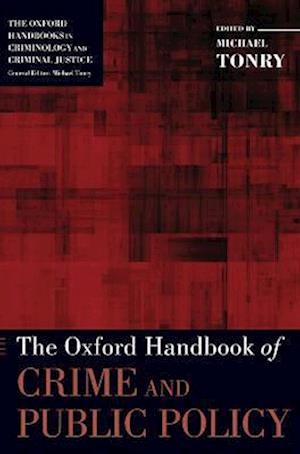 The Oxford Handbook of Crime and Public Policy