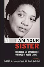 I Am Your Sister Collected and Unpublished Writings of Audre Lorde