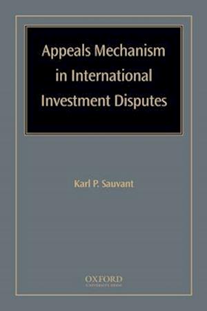 Appeals Mechanism in International Investment Disputes