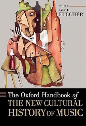 The Oxford Handbook of the New Cultural History of Music