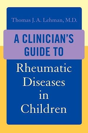 A Clinician's Guide to Rheumatic Diseases in Children