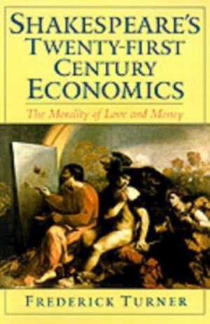 Shakespeare's Twenty-First Century Economics