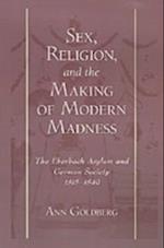 Sex, Religion, and the Making of Modern Madness