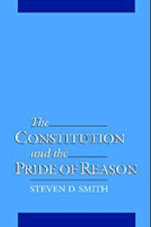 Constitution and the Pride of Reason