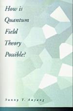 How Is Quantum Field Theory Possible?