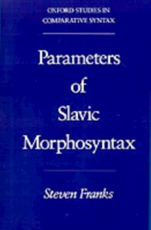 Parameters of Slavic Morphosyntax