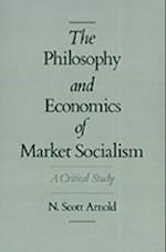 Philosophy and Economics of Market Socialism