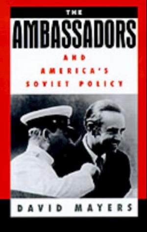 Ambassadors and America's Soviet Policy