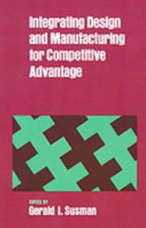 Integrating Design and Manufacturing for Competitive Advantage