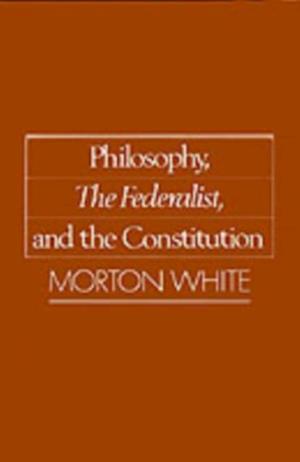 Philosophy, The Federalist, and the Constitution