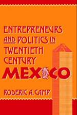 Entrepreneurs and Politics in Twentieth-Century Mexico