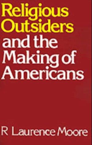 Religious Outsiders and the Making of Americans