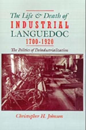 Life and Death of Industrial Languedoc, 1700-1920