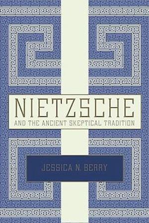 Nietzsche and the Ancient Skeptical Tradition