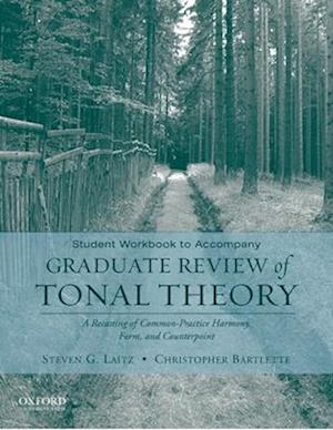 Student Workbook to Accompany Graduate Review of Tonal Theory