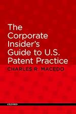 The Corporate Insider's Guide to U.S. Patent Practice