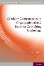 Specialty Competencies in Organizational and Business Consulting Psychology