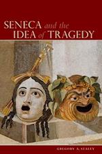 Seneca and the Idea of Tragedy