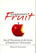 Forbidden Fruit Sex and Religion in the Lives of American Teenagers